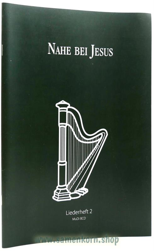 Nahe bei Jesus  / Liederheft 2
