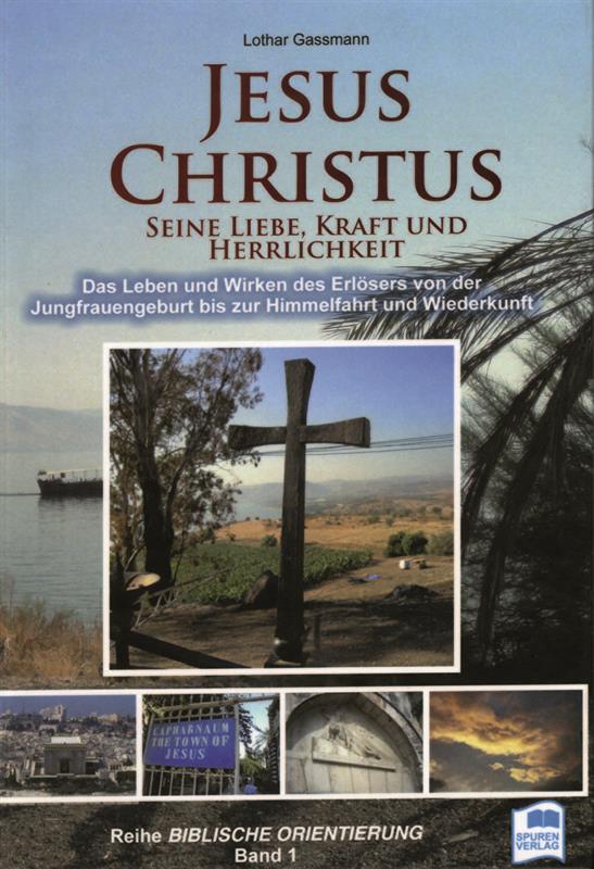 Jesus Christus, Seine Liebe, Kraft und Herrlichkeit  / Buch