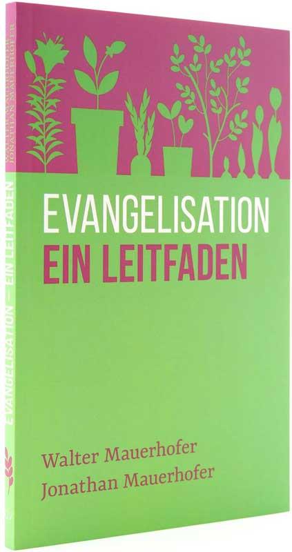 Evangelisation - ein Leitfaden - Buch - W.&J. Mauerhofer