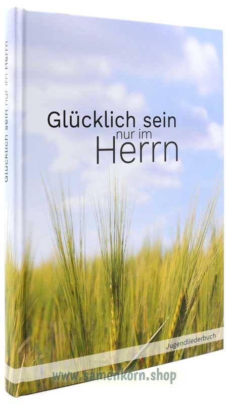 Glücklich sein nur im Herrn / Liederbuch