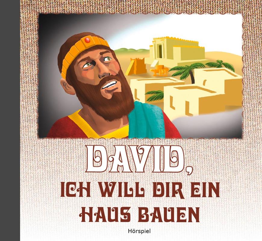 David, ich will dir ein Haus bauen  / CD-Hörspiel